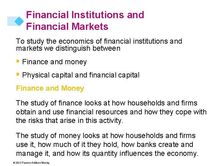 Financial Institutions and Financial Markets To study the economics of financial institutions and markets