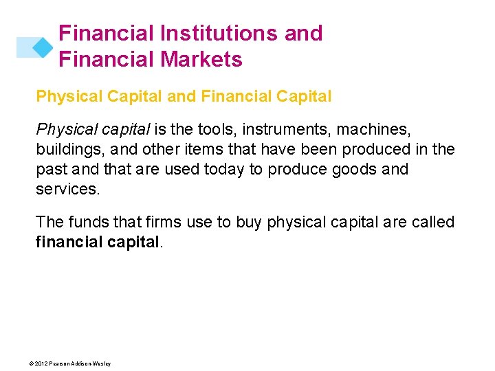Financial Institutions and Financial Markets Physical Capital and Financial Capital Physical capital is the