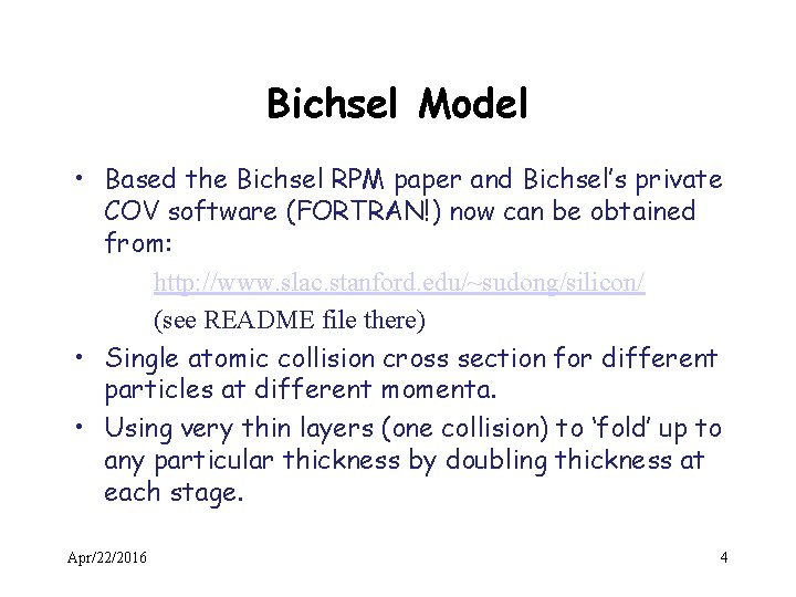 Bichsel Model • Based the Bichsel RPM paper and Bichsel’s private COV software (FORTRAN!)