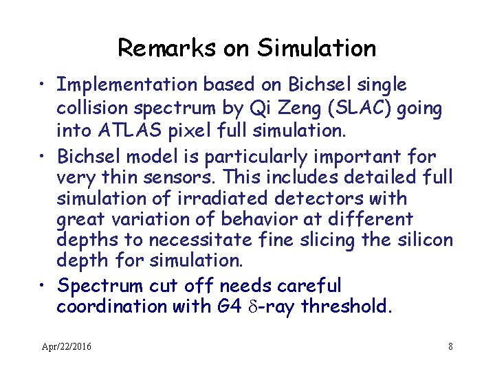 Remarks on Simulation • Implementation based on Bichsel single collision spectrum by Qi Zeng