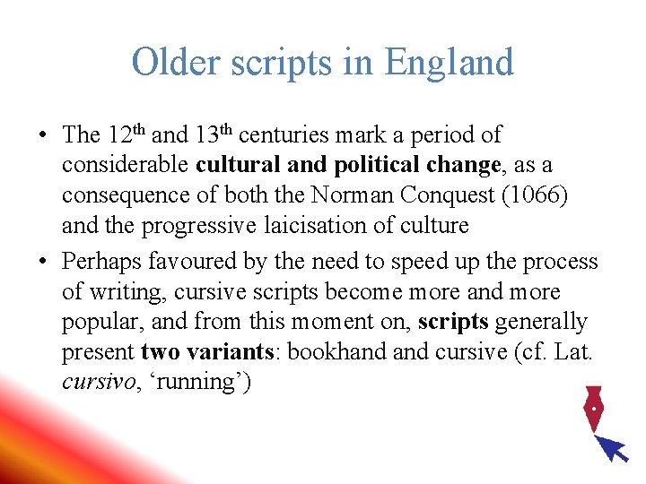 Older scripts in England • The 12 th and 13 th centuries mark a Older scripts in England • The 12 th and 13 th centuries mark a