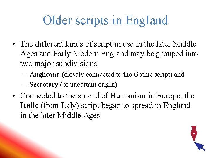 Older scripts in England • The different kinds of script in use in the Older scripts in England • The different kinds of script in use in the
