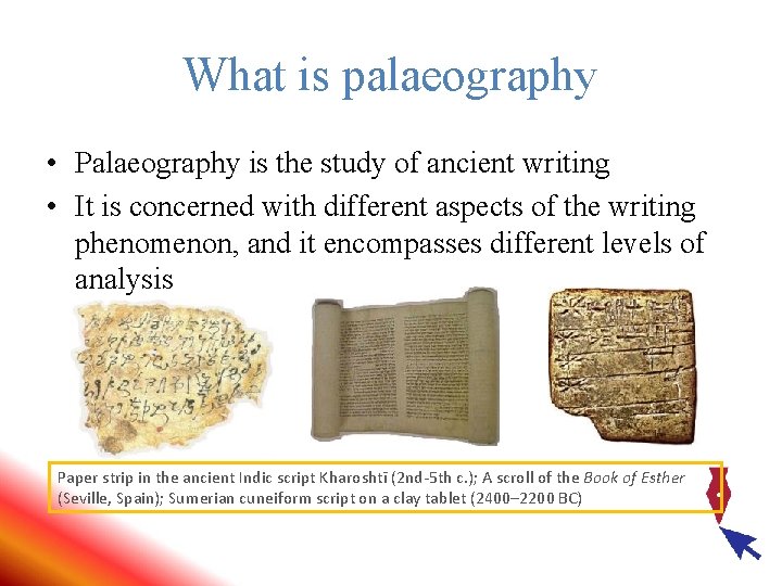 What is palaeography • Palaeography is the study of ancient writing • It is What is palaeography • Palaeography is the study of ancient writing • It is