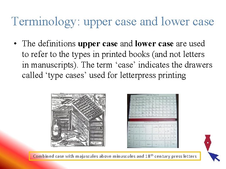 Terminology: upper case and lower case • The definitions upper case and lower case Terminology: upper case and lower case • The definitions upper case and lower case