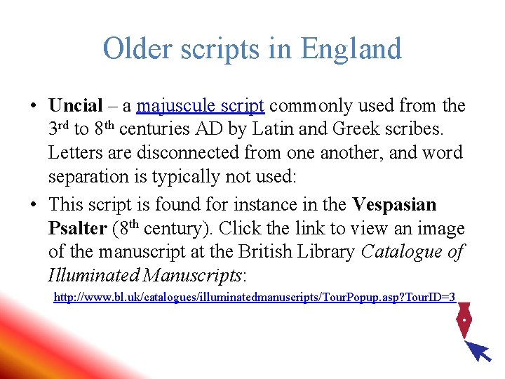 Older scripts in England • Uncial – a majuscule script commonly used from the Older scripts in England • Uncial – a majuscule script commonly used from the