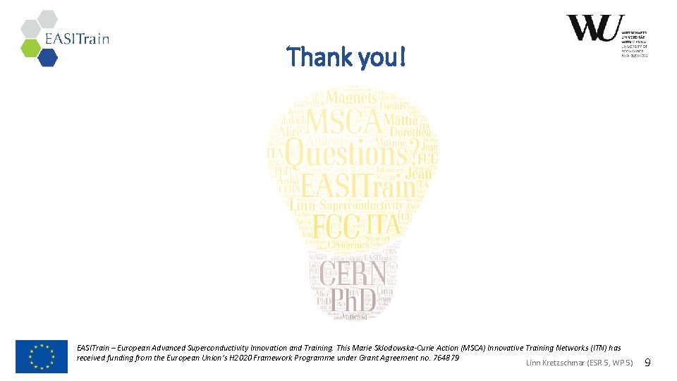 Thank you! Add Logo of Home institute EASITrain – European Advanced Superconductivity Innovation and