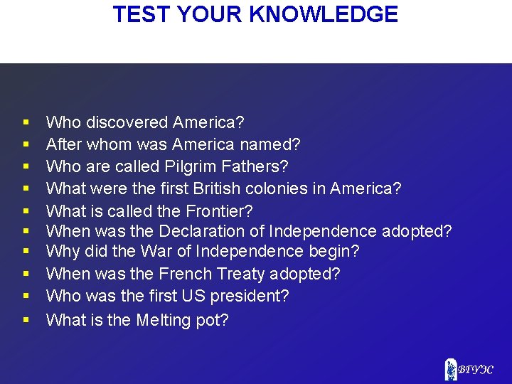 TEST YOUR KNOWLEDGE § § § § § Who discovered America? After whom was