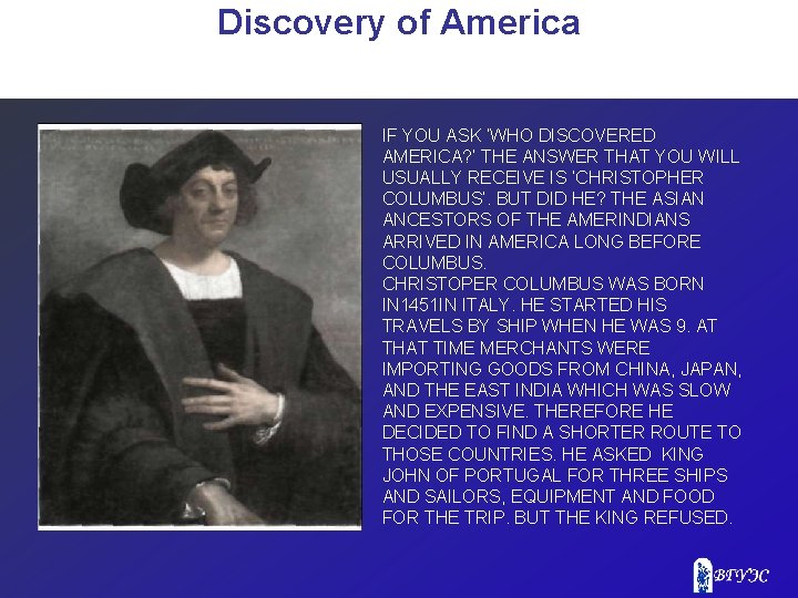 Discovery of America IF YOU ASK ‘WHO DISCOVERED AMERICA? ’ THE ANSWER THAT YOU