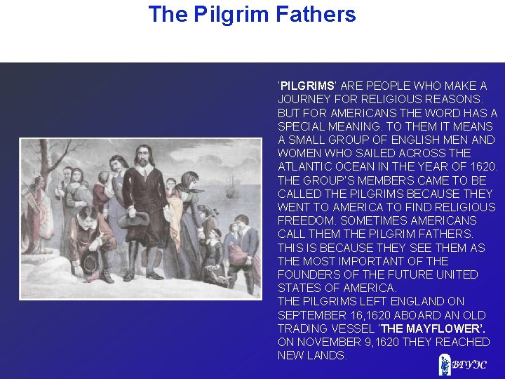 The Pilgrim Fathers ‘PILGRIMS’ ARE PEOPLE WHO MAKE A JOURNEY FOR RELIGIOUS REASONS. BUT