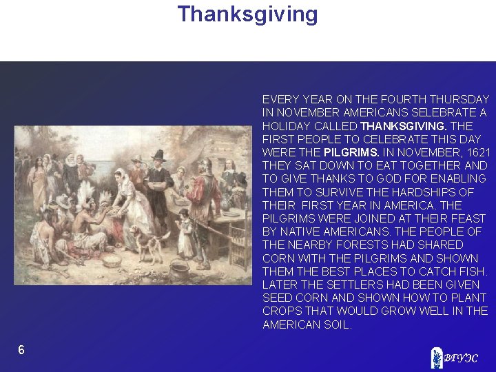 Thanksgiving EVERY YEAR ON THE FOURTH THURSDAY IN NOVEMBER AMERICANS SELEBRATE A HOLIDAY CALLED