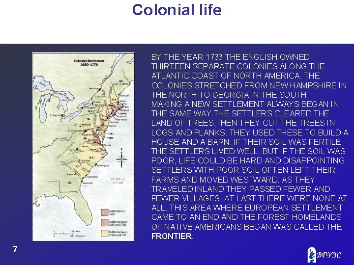 Colonial life BY THE YEAR 1733 THE ENGLISH OWNED THIRTEEN SEPARATE COLONIES ALONG THE