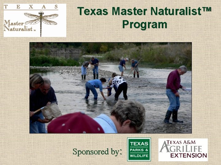 Texas Master Naturalist™ Program Sponsored by: 