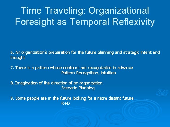 Time Traveling: Organizational Foresight as Temporal Reflexivity 6. An organization’s preparation for the future