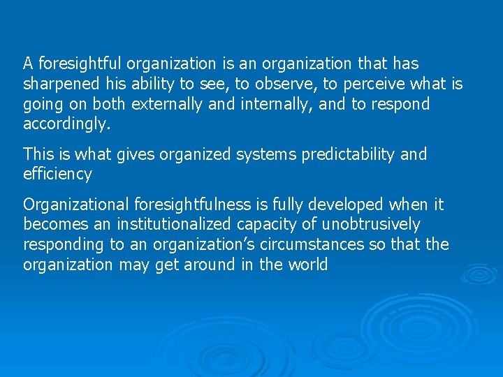 A foresightful organization is an organization that has sharpened his ability to see, to