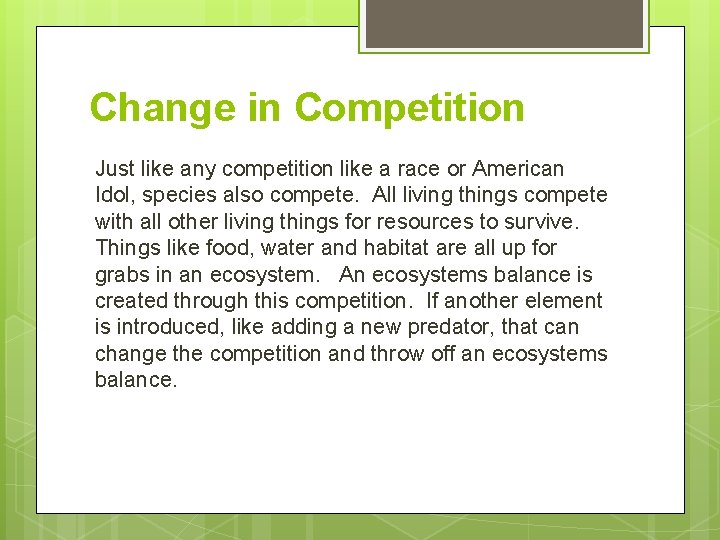 Change in Competition Just like any competition like a race or American Idol, species