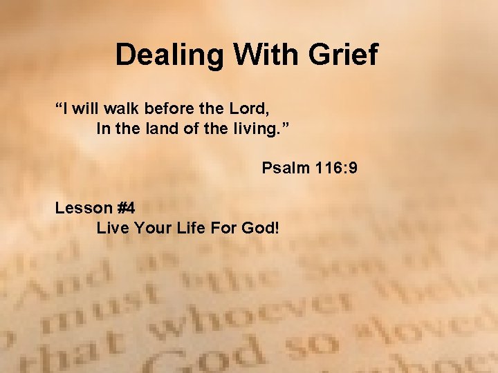 Dealing With Grief “I will walk before the Lord, In the land of the Dealing With Grief “I will walk before the Lord, In the land of the