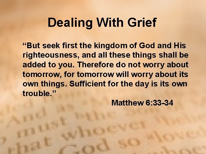 Dealing With Grief “But seek first the kingdom of God and His righteousness, and Dealing With Grief “But seek first the kingdom of God and His righteousness, and