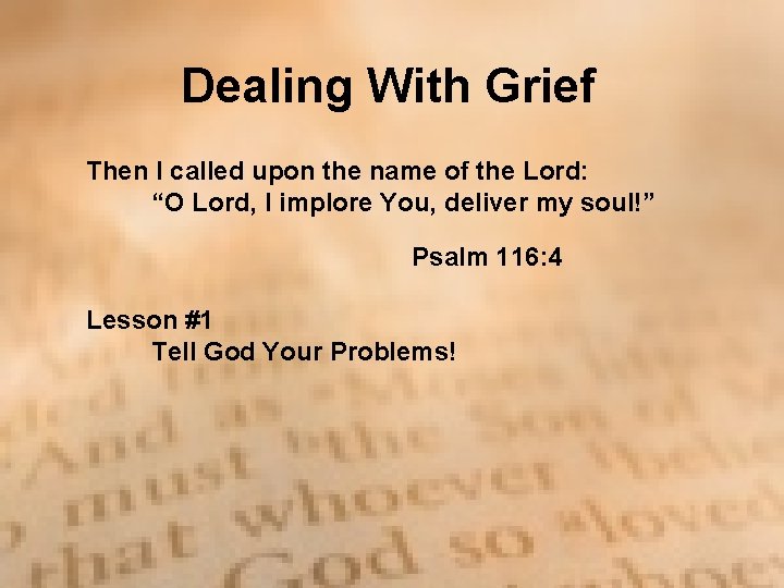 Dealing With Grief Then I called upon the name of the Lord: “O Lord, Dealing With Grief Then I called upon the name of the Lord: “O Lord,