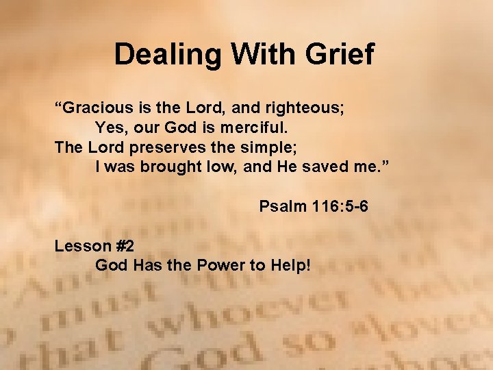 Dealing With Grief “Gracious is the Lord, and righteous; Yes, our God is merciful. Dealing With Grief “Gracious is the Lord, and righteous; Yes, our God is merciful.