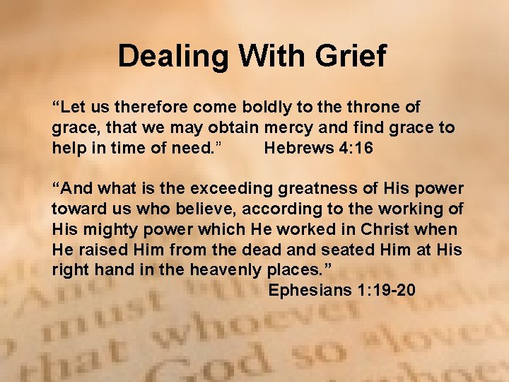 Dealing With Grief “Let us therefore come boldly to the throne of grace, that Dealing With Grief “Let us therefore come boldly to the throne of grace, that