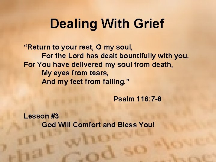 Dealing With Grief “Return to your rest, O my soul, For the Lord has Dealing With Grief “Return to your rest, O my soul, For the Lord has