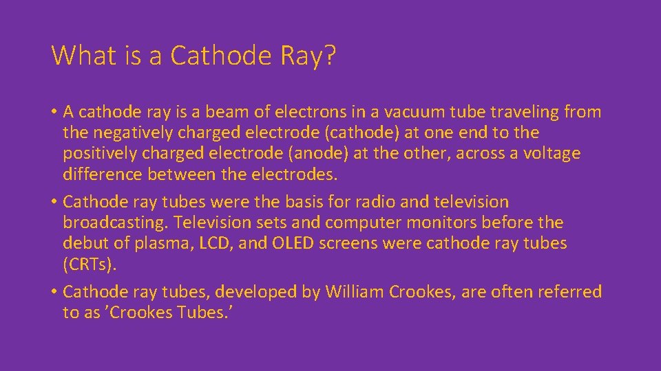 What is a Cathode Ray? • A cathode ray is a beam of electrons