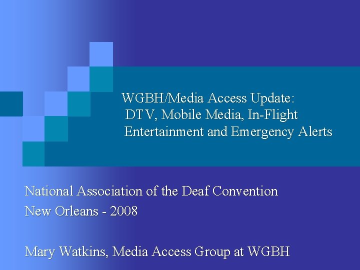 WGBH/Media Access Update: DTV, Mobile Media, In-Flight Entertainment and Emergency Alerts National Association of