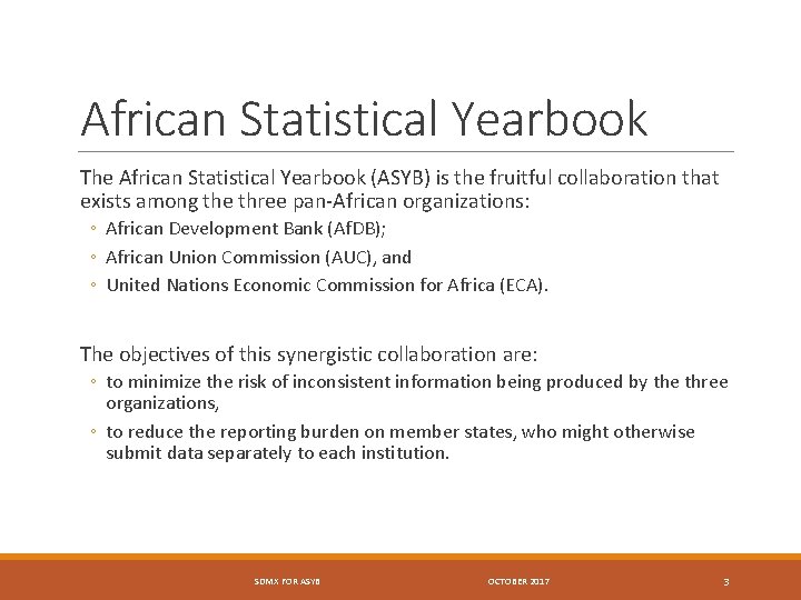 African Statistical Yearbook The African Statistical Yearbook (ASYB) is the fruitful collaboration that exists