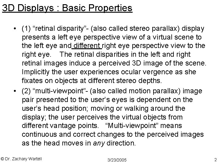 3 D Displays : Basic Properties • (1) “retinal disparity”- (also called stereo parallax)
