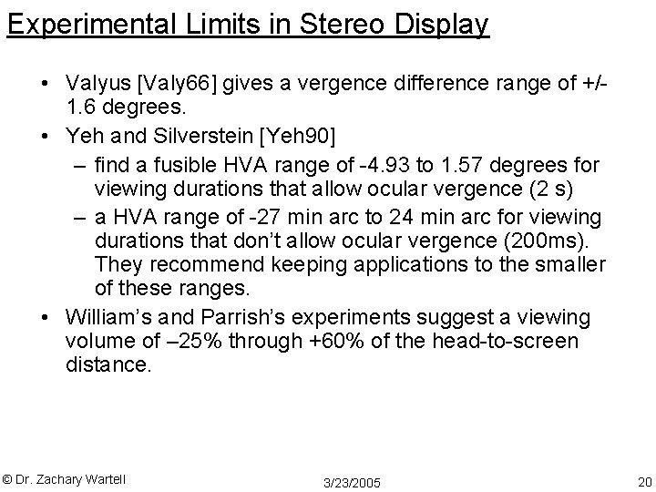 Experimental Limits in Stereo Display • Valyus [Valy 66] gives a vergence difference range