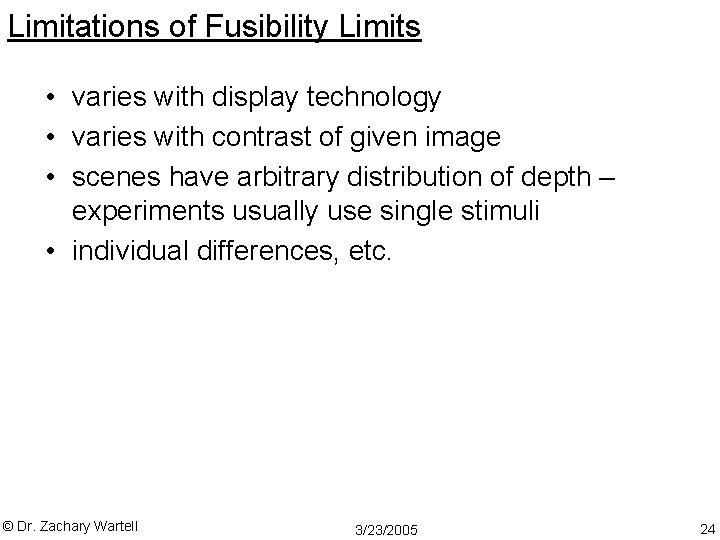 Limitations of Fusibility Limits • varies with display technology • varies with contrast of