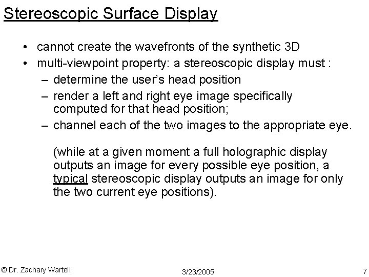Stereoscopic Surface Display • cannot create the wavefronts of the synthetic 3 D •