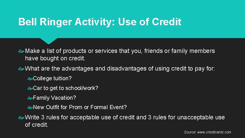 Bell Ringer Activity: Use of Credit Make a list of products or services that