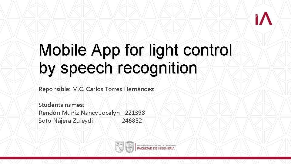 Mobile App for light control by speech recognition Reponsible: M. C. Carlos Torres Hernández
