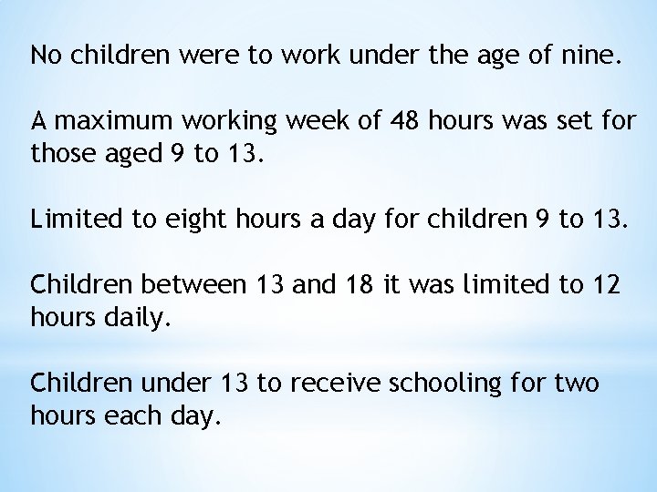 No children were to work under the age of nine. A maximum working week