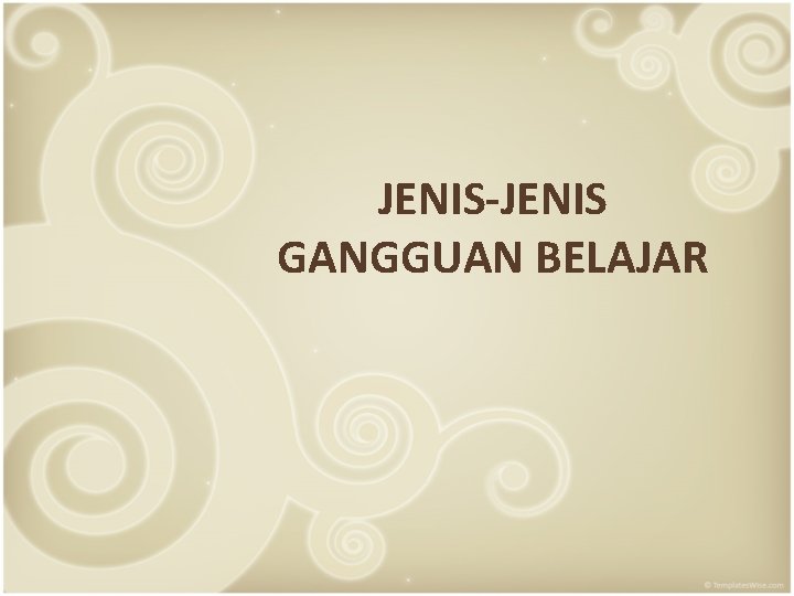 JENIS-JENIS GANGGUAN BELAJAR 