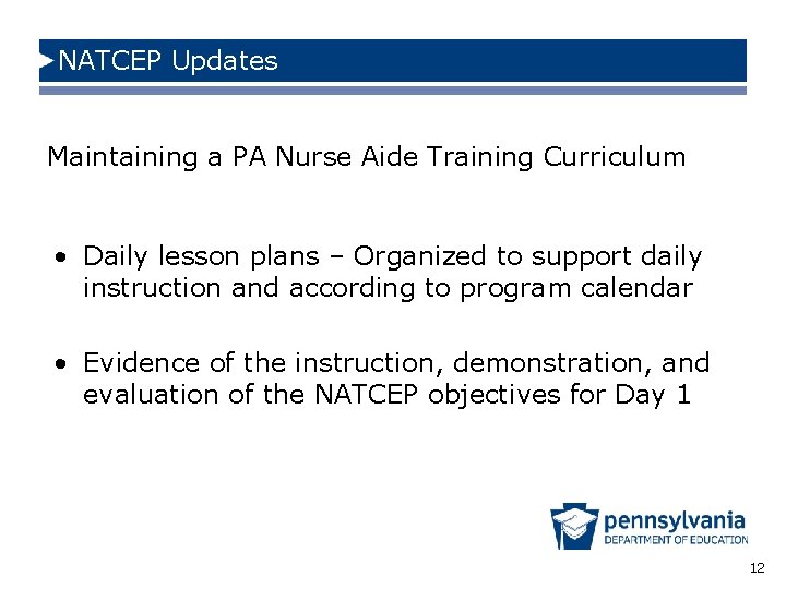 NATCEP Updates Maintaining a PA Nurse Aide Training Curriculum • Daily lesson plans –