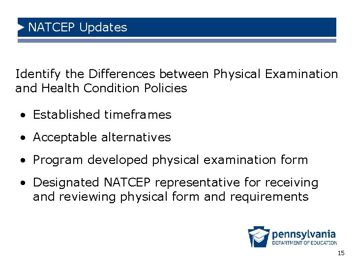 NATCEP Updates Identify the Differences between Physical Examination and Health Condition Policies • Established
