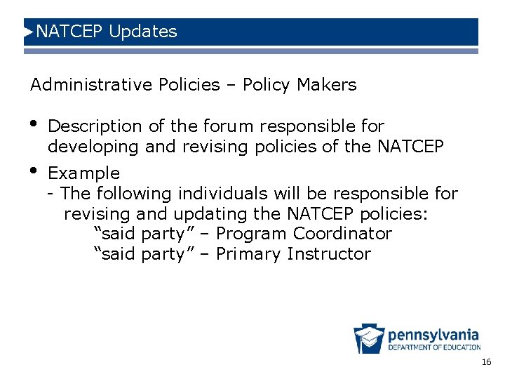 NATCEP Updates Administrative Policies – Policy Makers • Description of the forum responsible for