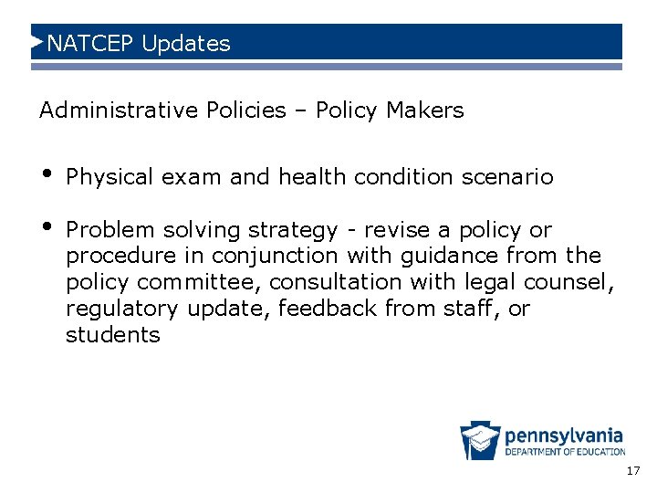 NATCEP Updates Administrative Policies – Policy Makers • Physical exam and health condition scenario