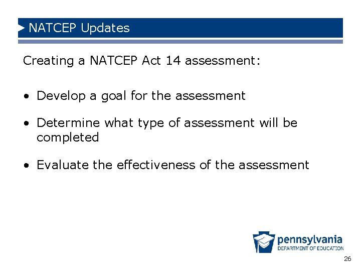 NATCEP Updates Creating a NATCEP Act 14 assessment: • Develop a goal for the