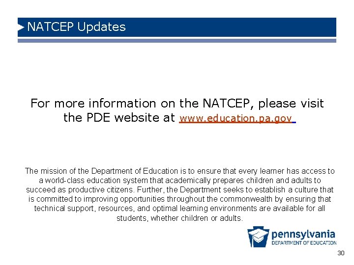NATCEP Updates For more information on the NATCEP, please visit the PDE website at