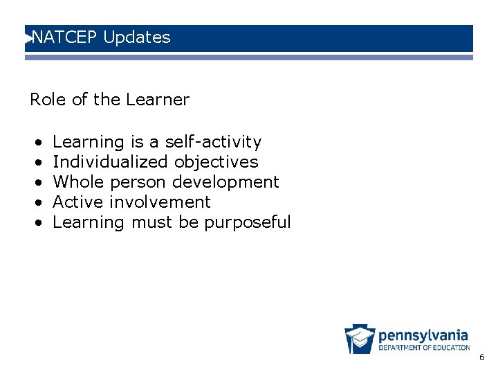 NATCEP Updates Role of the Learner • • • Learning is a self-activity Individualized