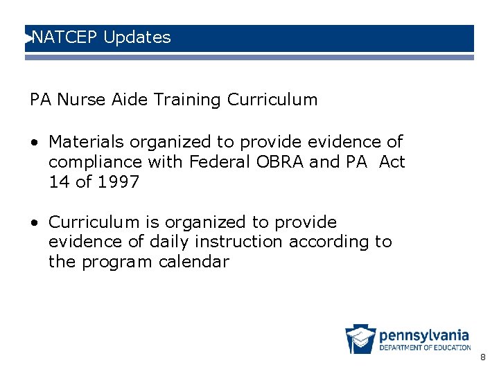 NATCEP Updates PA Nurse Aide Training Curriculum • Materials organized to provide evidence of