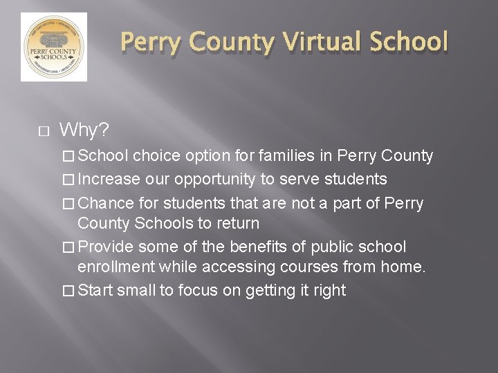 Perry County Virtual School � Why? � School choice option for families in Perry