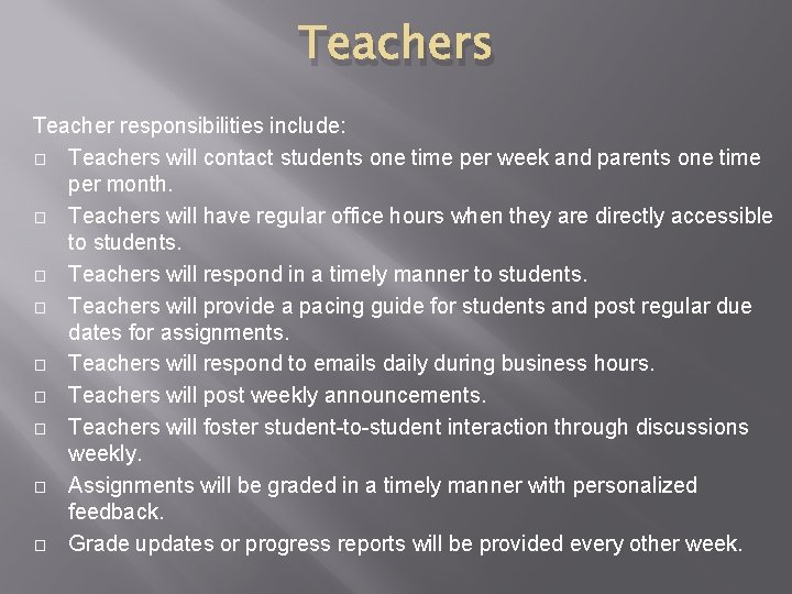 Teachers Teacher responsibilities include: � Teachers will contact students one time per week and