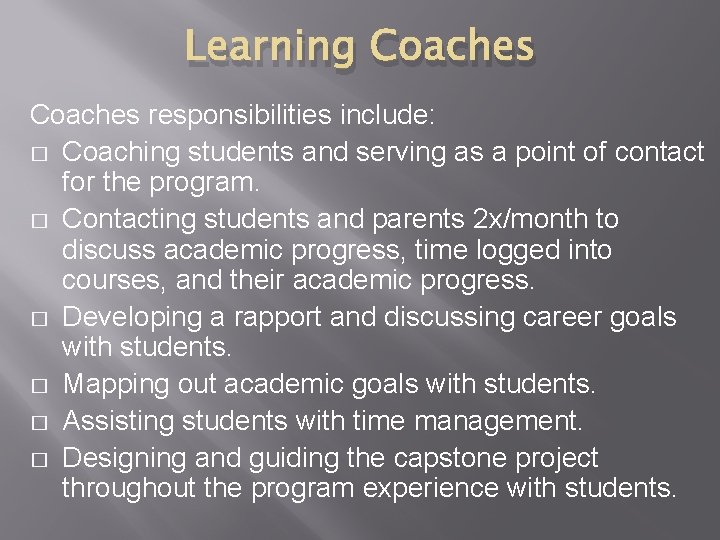 Learning Coaches responsibilities include: � Coaching students and serving as a point of contact