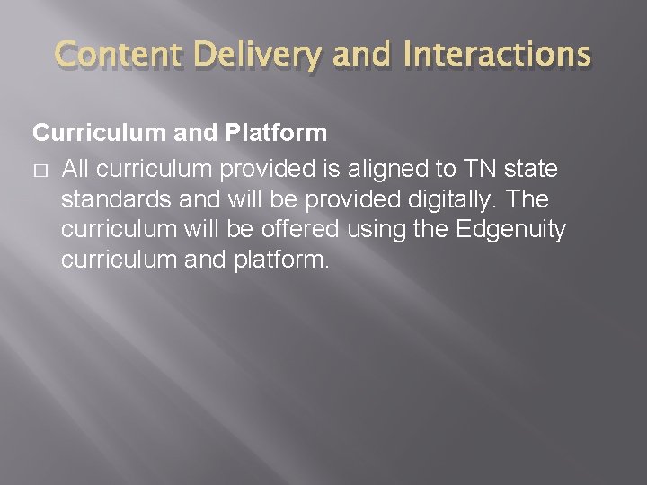 Content Delivery and Interactions Curriculum and Platform � All curriculum provided is aligned to