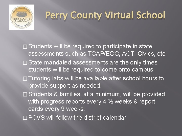 Perry County Virtual School � Students will be required to participate in state assessments