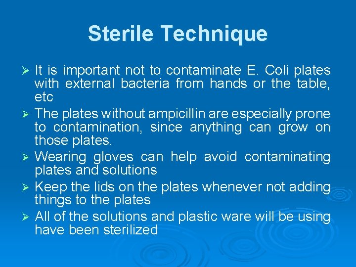 Sterile Technique It is important not to contaminate E. Coli plates with external bacteria
